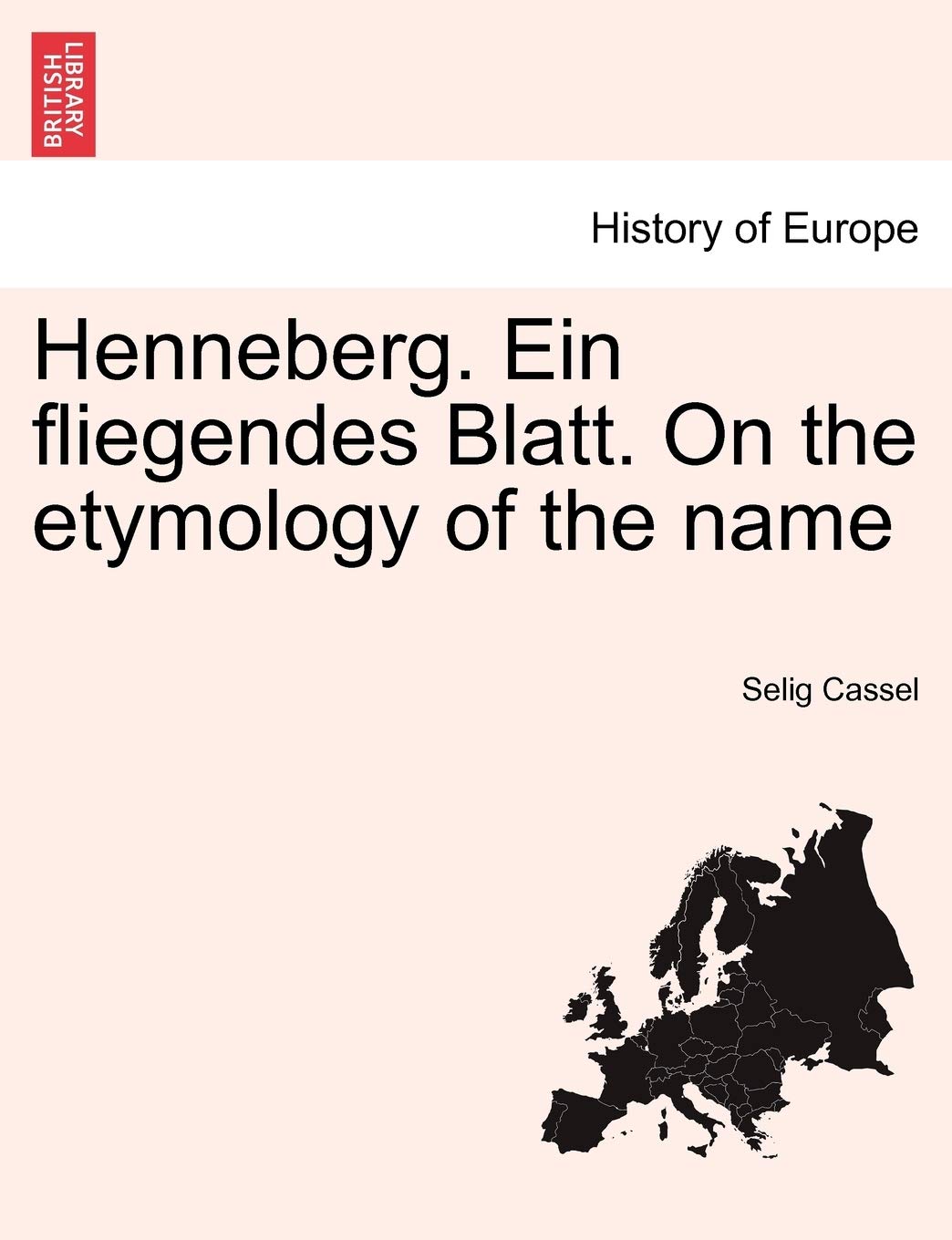 Henneberg. Ein Fliegendes Blatt. on the Etymology of the Name Politics & History