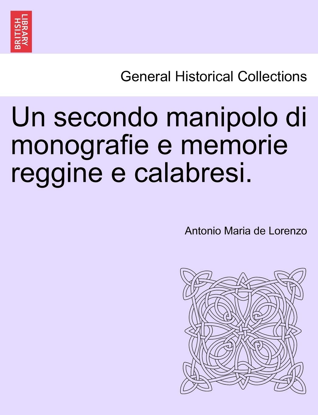 Un Secondo Manipolo Di Monografie E Memorie Reggine E Calabresi. Politics & History