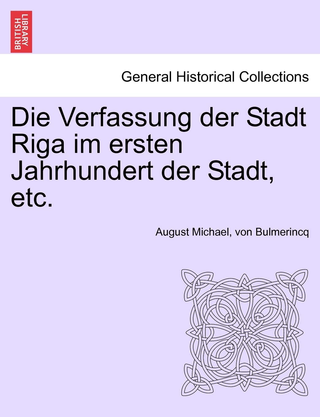 Die Verfassung Der Stadt Riga Im Ersten Jahrhundert Der Stadt, Etc. Politics & History