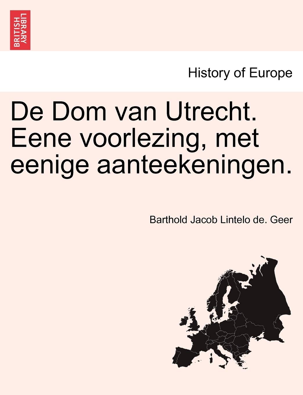 de Dom Van Utrecht. Eene Voorlezing, Met Eenige Aanteekeningen. Politics & History