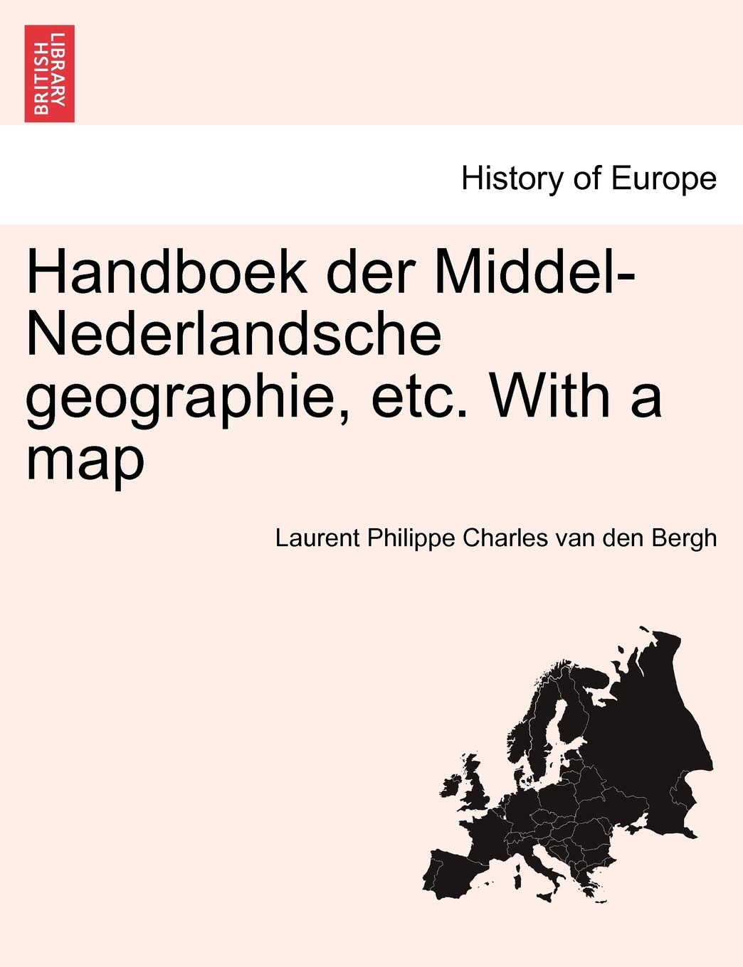 Handboek Der Middel-Nederlandsche Geographie, Etc. with a Map Politics & History