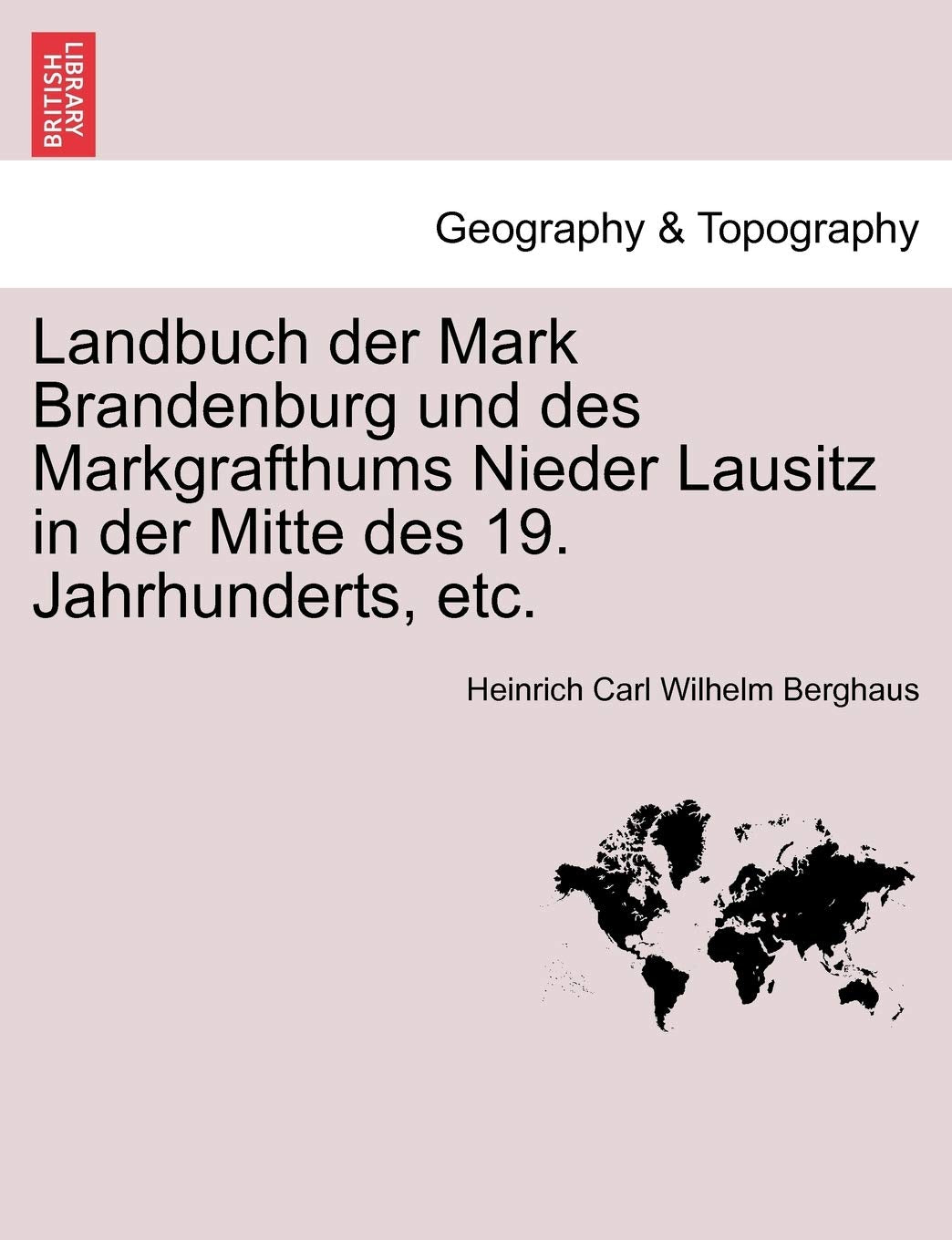 Landbuch Der Mark Brandenburg Und Des Markgrafthums Nieder Lausitz in Der Mitte Des 19. Jahrhunderts, Etc. Dritter Band Geology & Geography