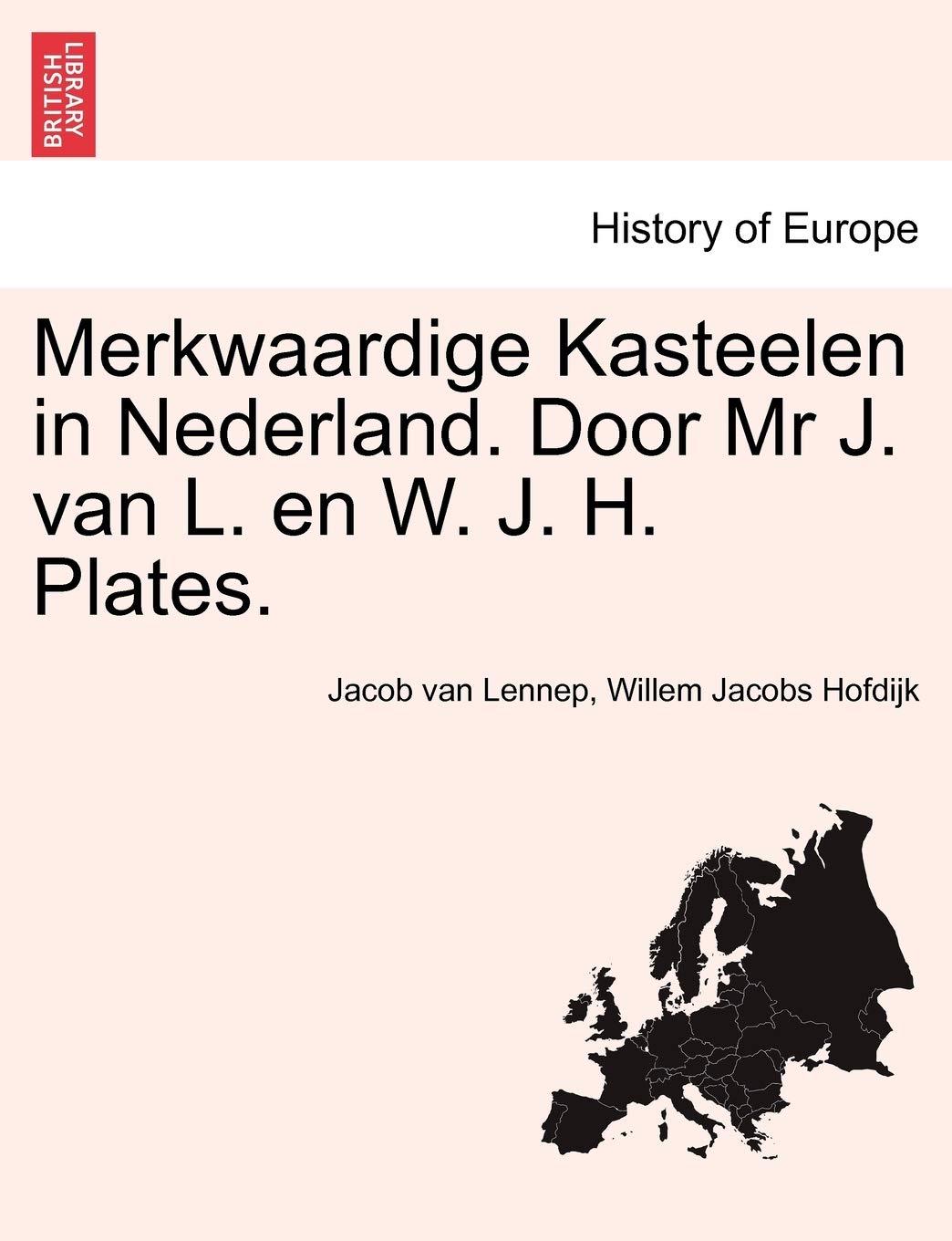 Merkwaardige Kasteelen in Nederland. Door MR J. Van L. En W. J. H. Plates. Politics & History