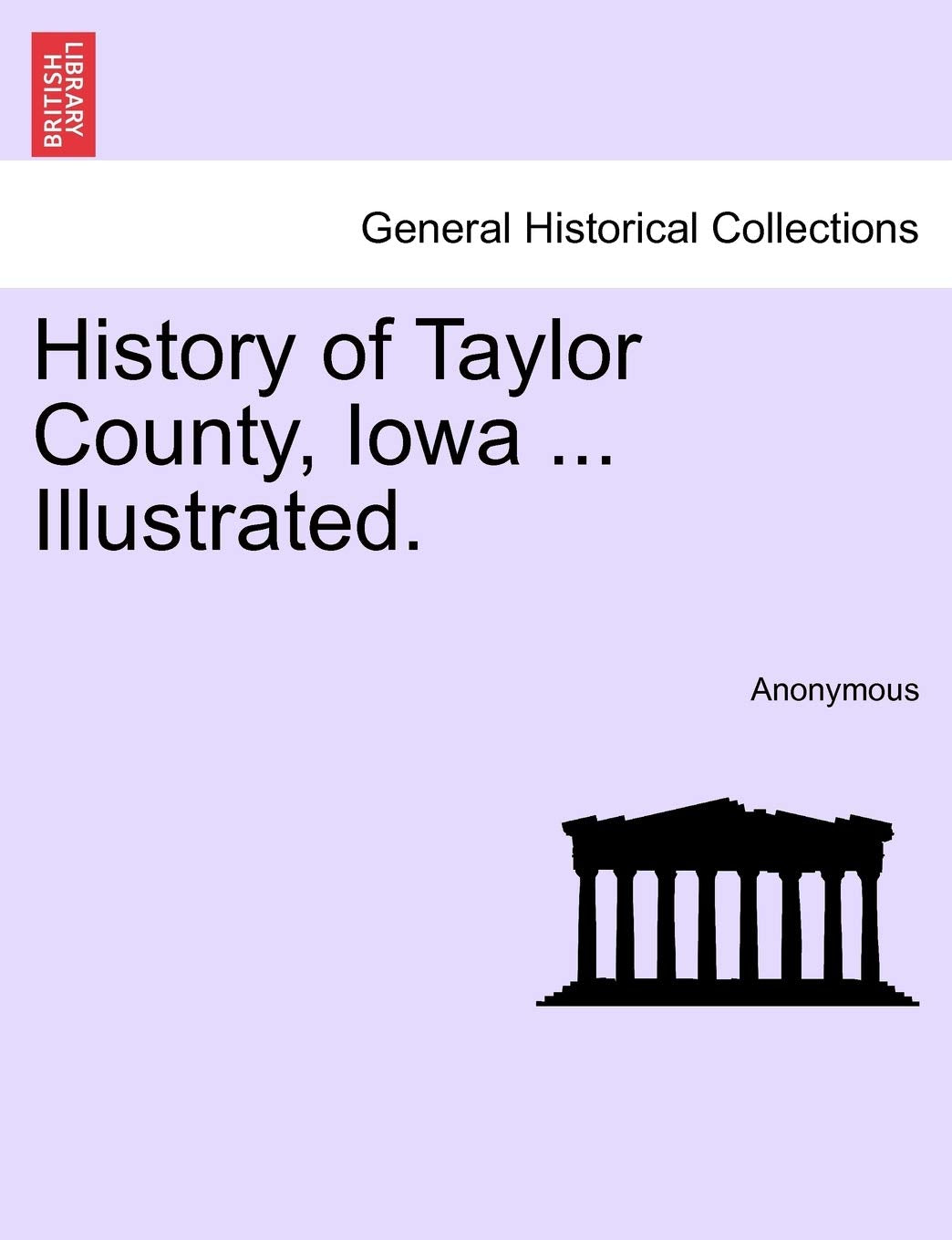 History of Taylor County, Iowa ... Illustrated. Politics & History