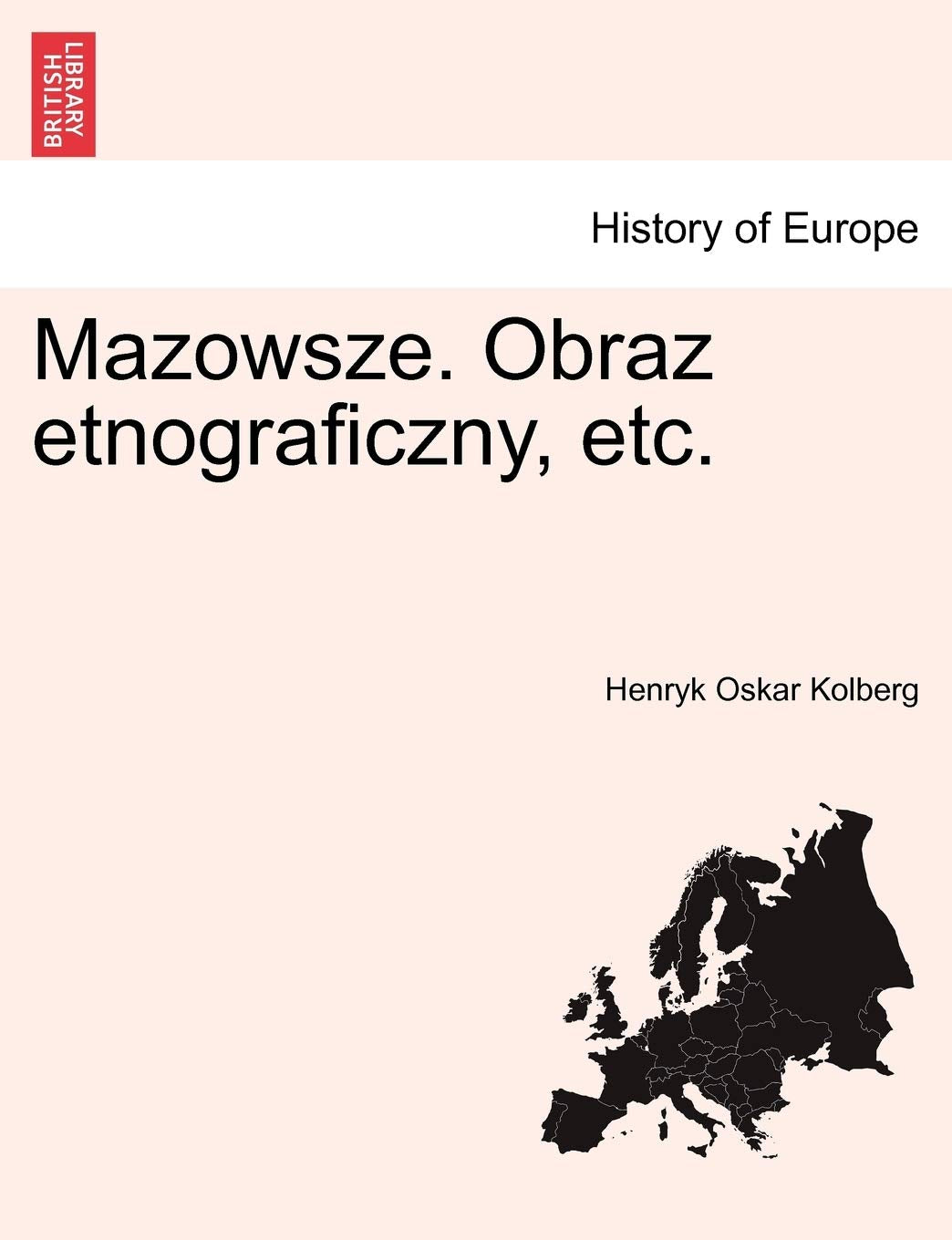 Mazowsze. Obraz etnograficzny, etc. TOM I Politics & History