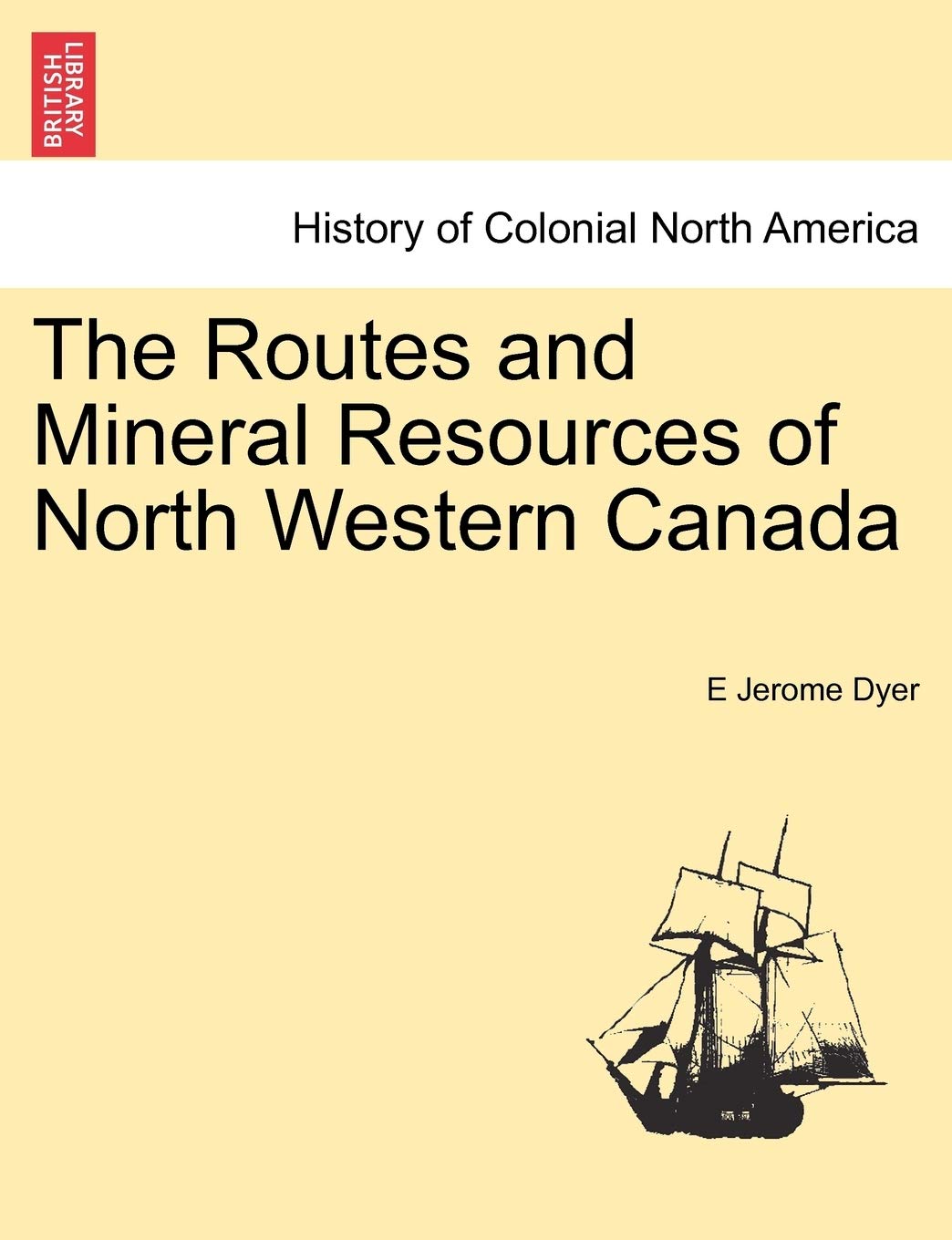 The Routes and Mineral Resources of North Western Canada Politics & History