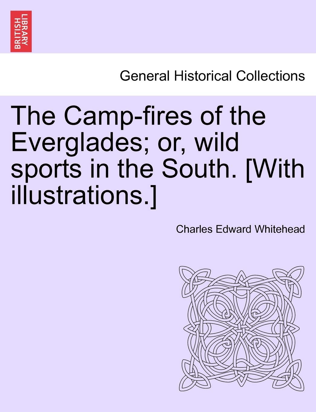 The Camp-Fires of the Everglades; Or, Wild Sports in the South. Politics & History