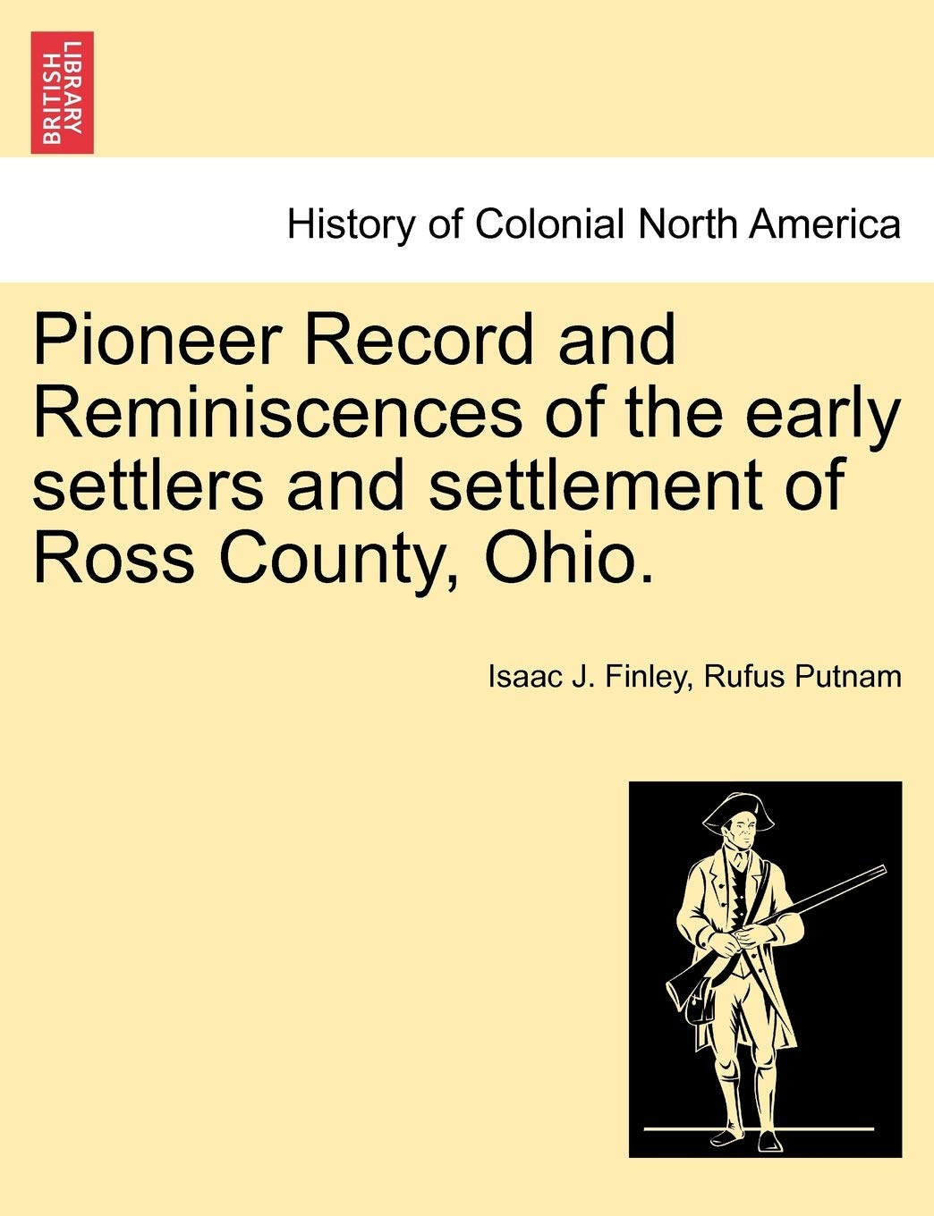 Pioneer Record and Reminiscences of the Early Settlers and Settlement of Ross County, Ohio. Politics & History