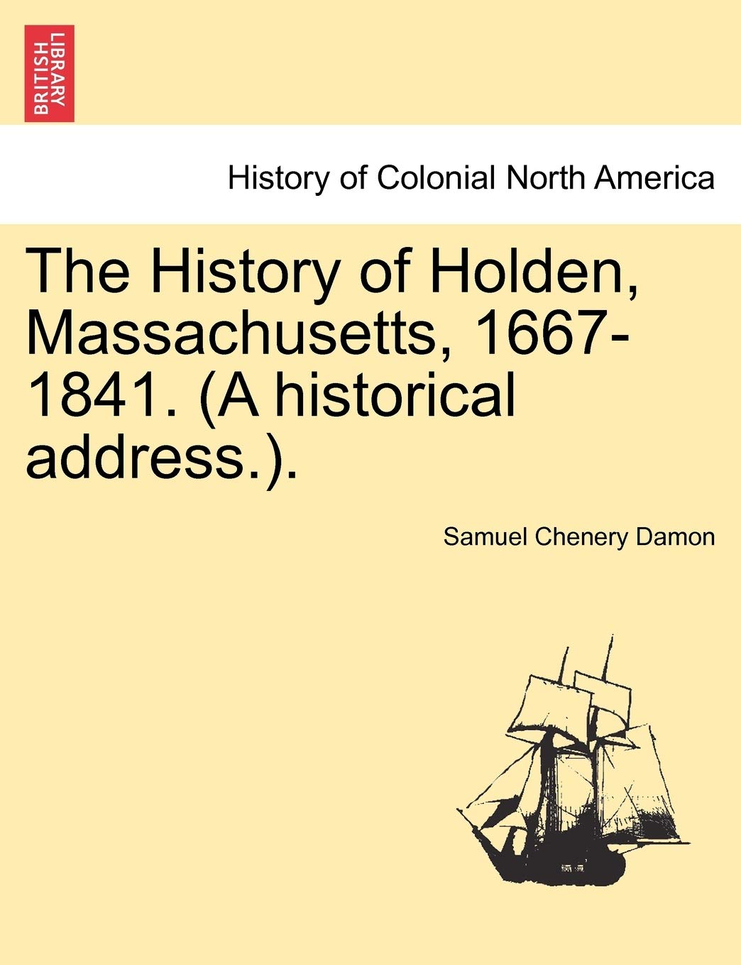 The History of Holden, Massachusetts, 1667-1841. (a Historical Address.). Politics & History