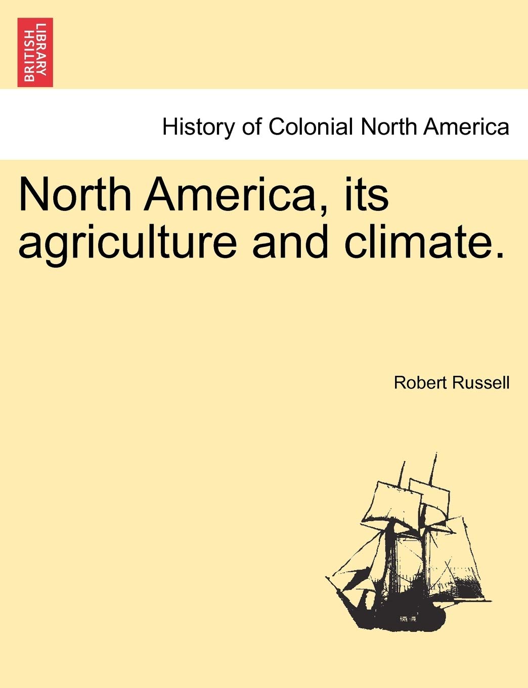 North America, Its Agriculture and Climate. Politics & History