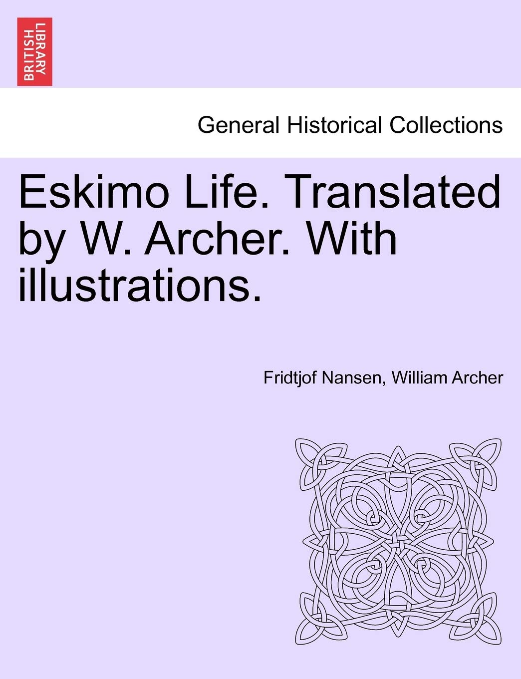 Eskimo Life. Translated by W. Archer. with Illustrations. Politics & History