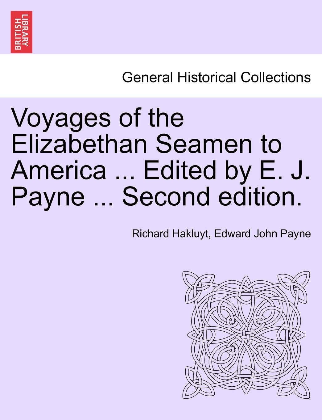 Voyages of the Elizabethan Seamen to America ... Edited by E. J. Payne ... Second Edition. Politics & History