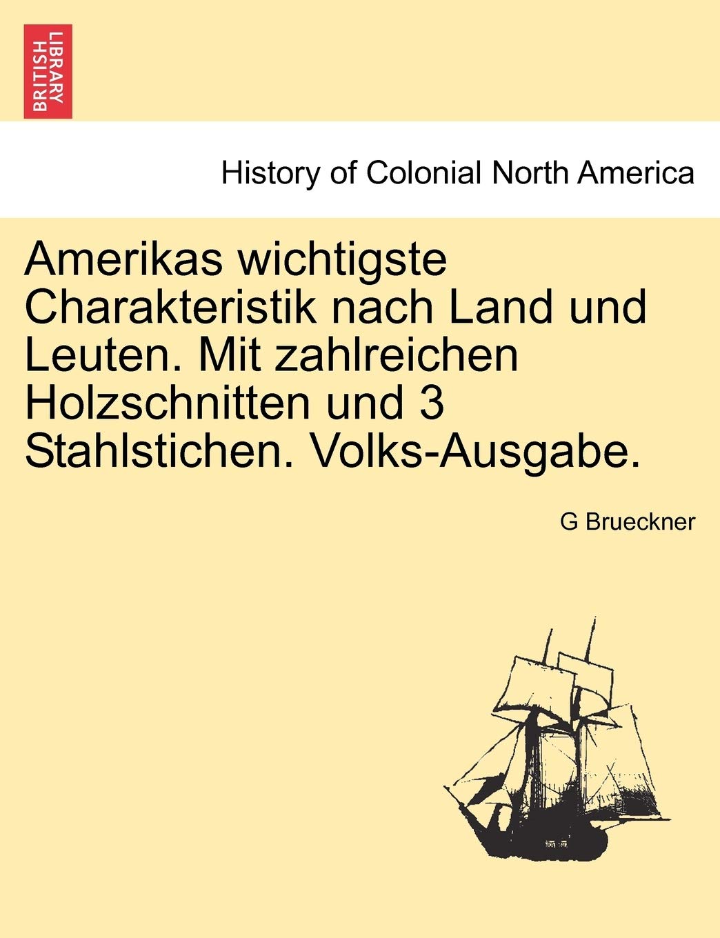 Amerikas Wichtigste Charakteristik Nach Land Und Leuten. Mit Zahlreichen Holzschnitten Und 3 Stahlstichen. Volks-Ausgabe. Politics & History