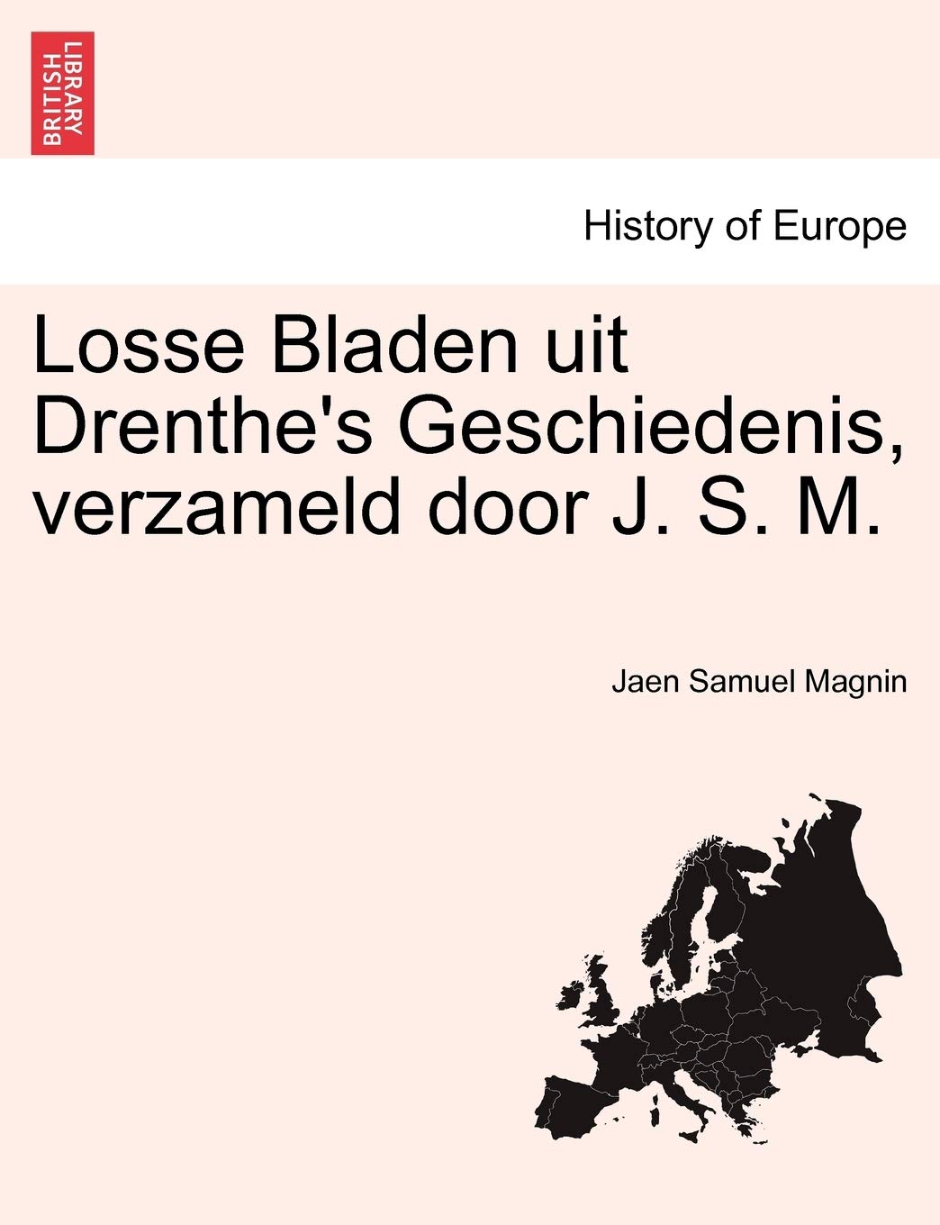 Losse Bladen Uit Drenthe's Geschiedenis, Verzameld Door J. S. M. Politics & History
