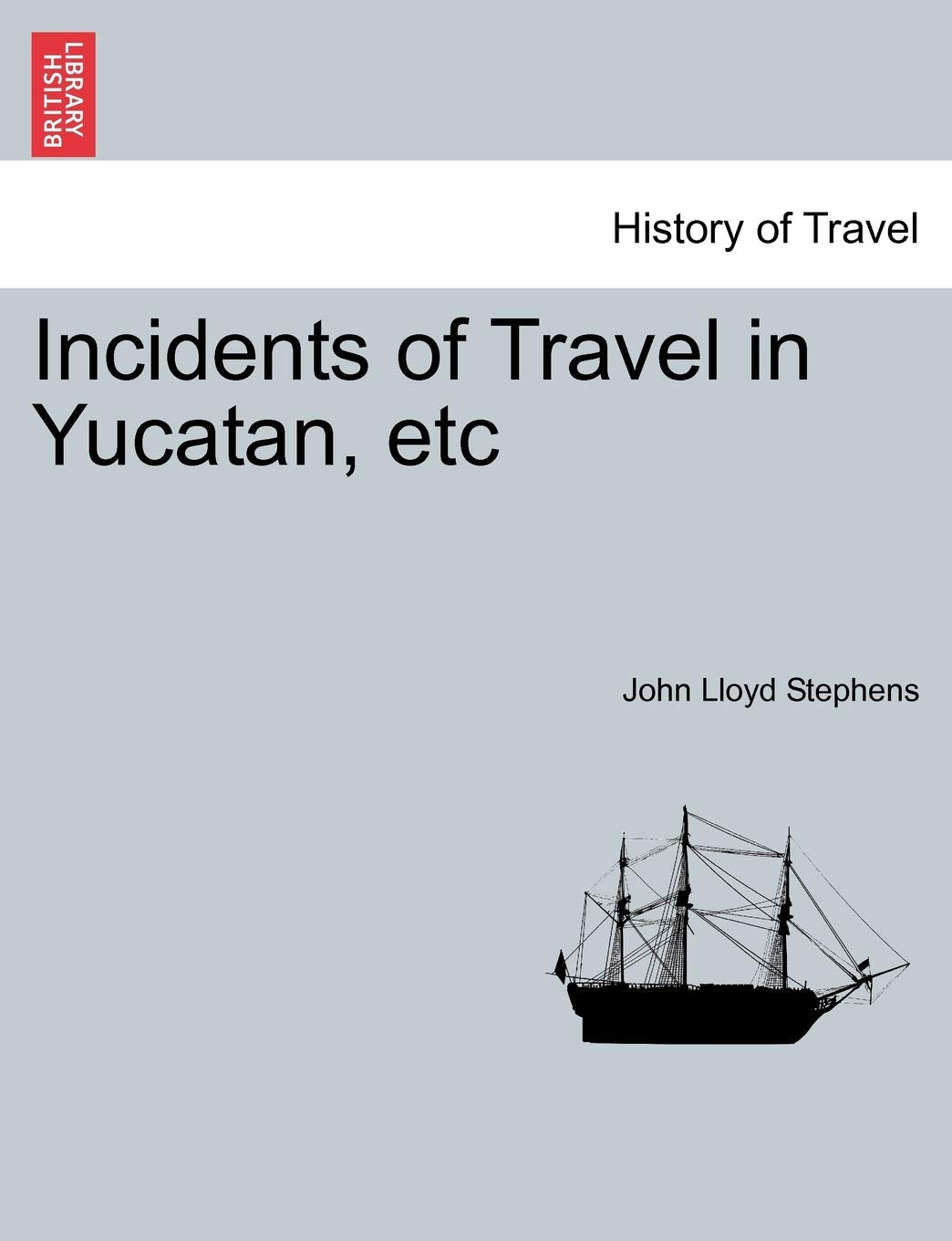 Incidents of Travel in Yucatan, etc Politics & History