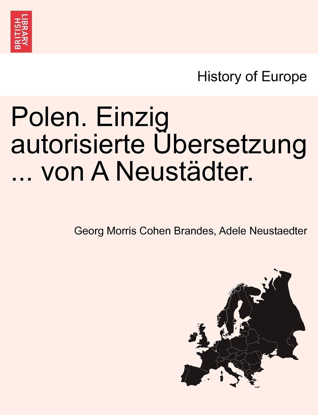 Polen. Einzig Autorisierte Ubersetzung ... Von a Neustadter. Politics & History