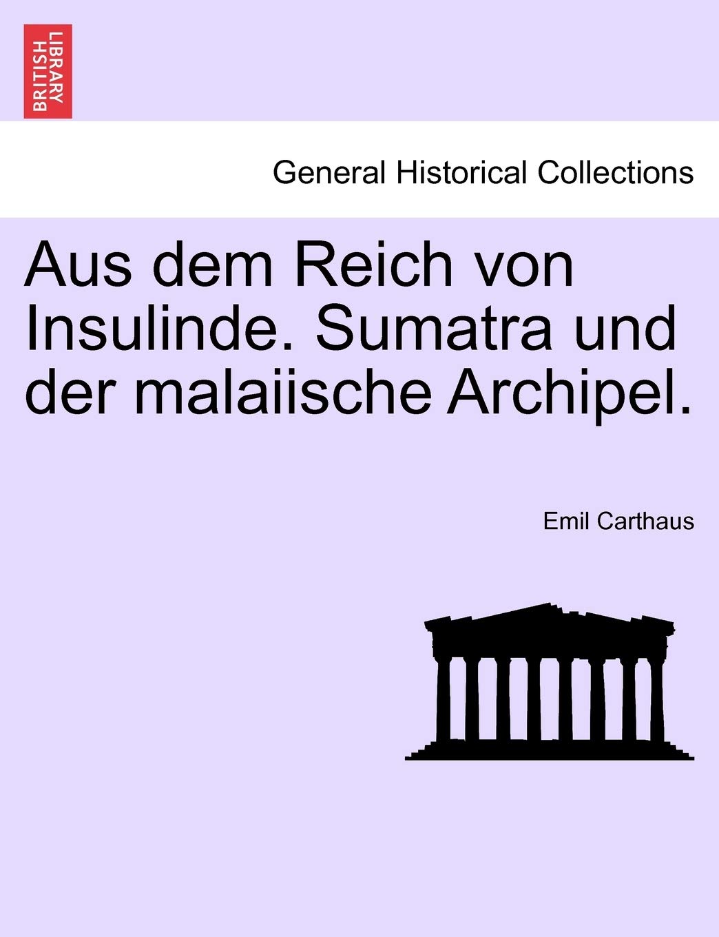 Aus Dem Reich Von Insulinde. Sumatra Und Der Malaiische Archipel. Politics & History