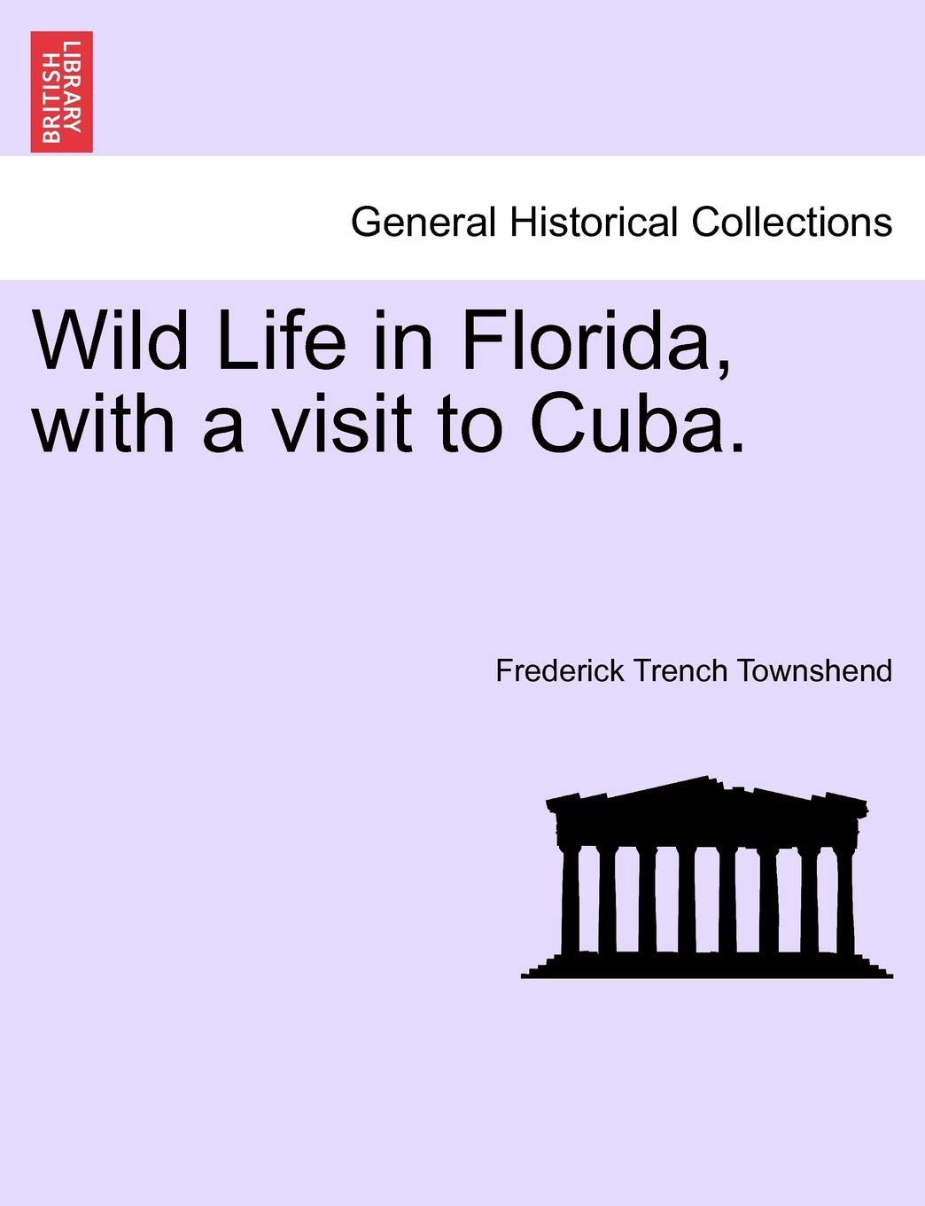 Wild Life in Florida, with a Visit to Cuba. Politics & History