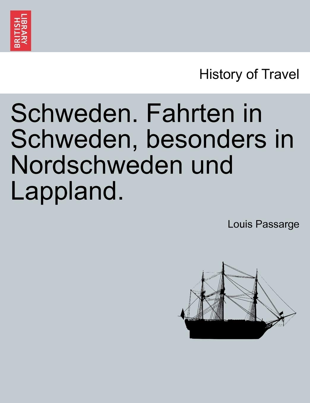 Schweden. Fahrten in Schweden, Besonders in Nordschweden Und Lappland. Politics & History