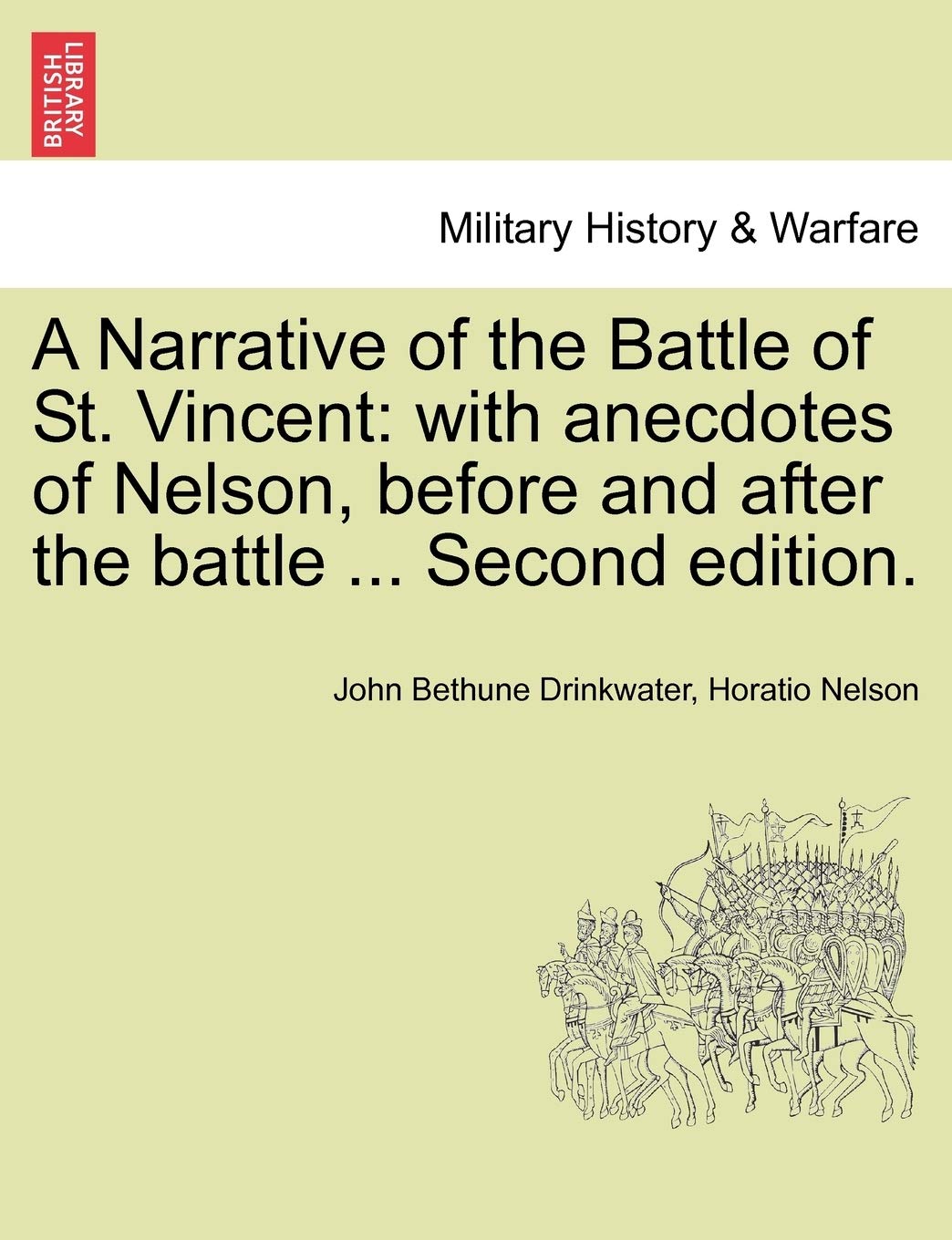 A Narrative of the Battle of St. Vincent: With Anecdotes of Nelson, Before and After the Battle ... Second Edition. Politics & History