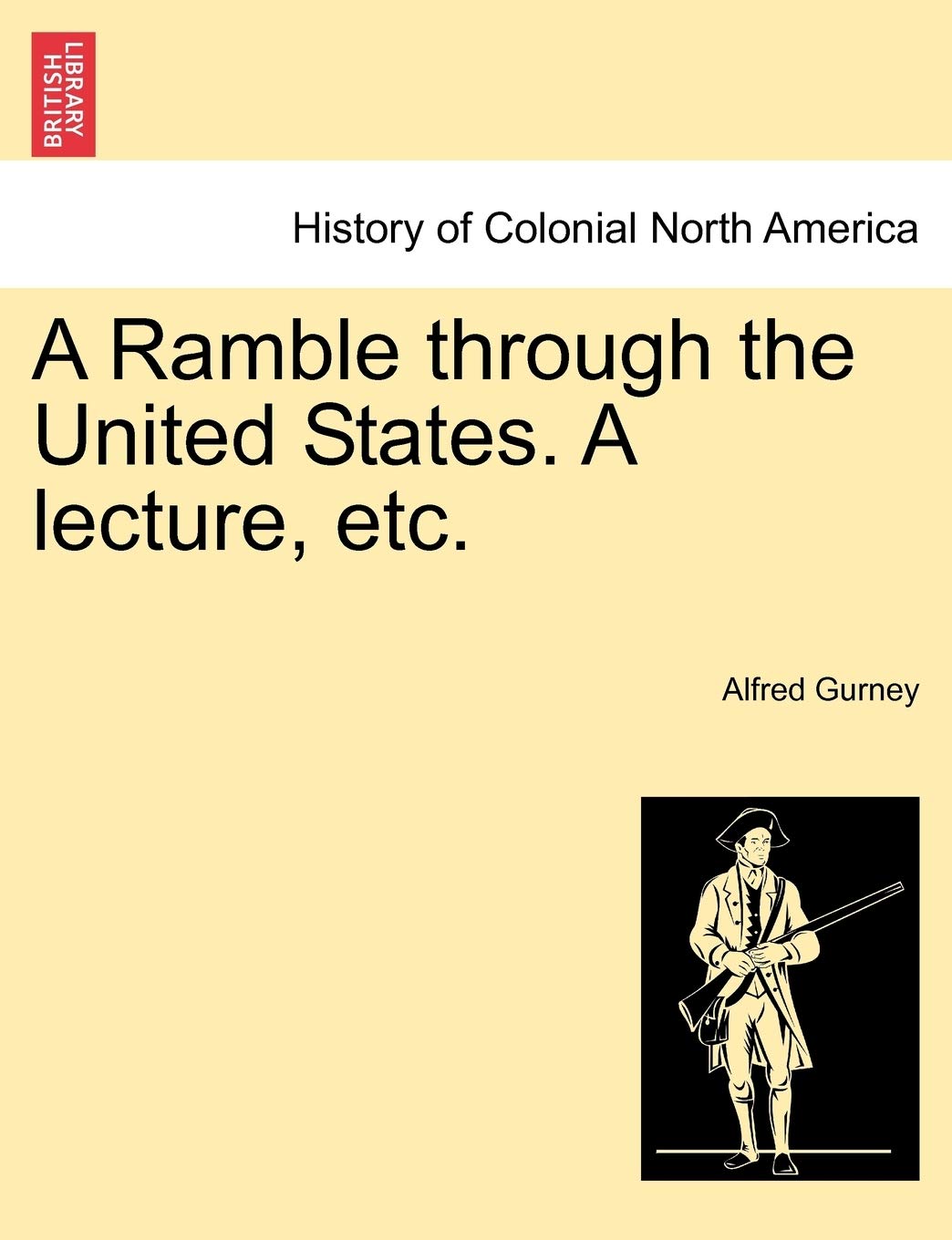 A Ramble Through the United States. a Lecture, Etc. Politics & History