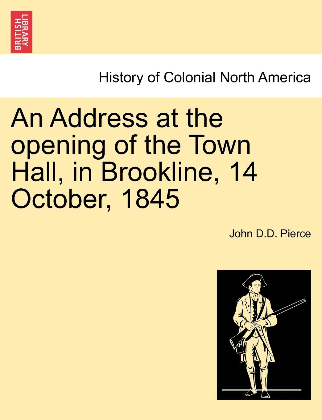 An Address at the Opening of the Town Hall, in Brookline, 14 October, 1845 Politics & History