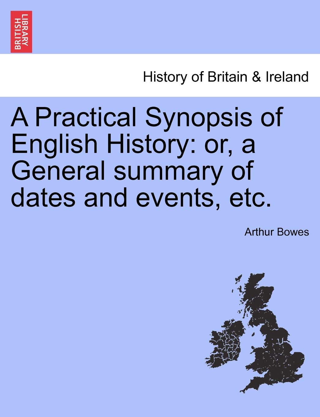 A Practical Synopsis of English History: Or, a General Summary of Dates and Events, Etc. Contemporary literature