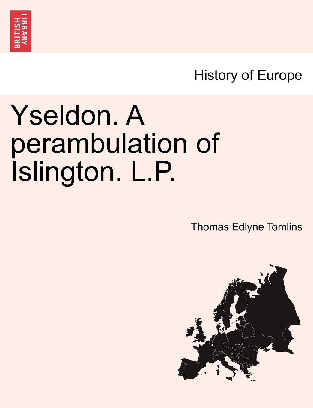 Yseldon. a Perambulation of Islington. L.P. Politics & History