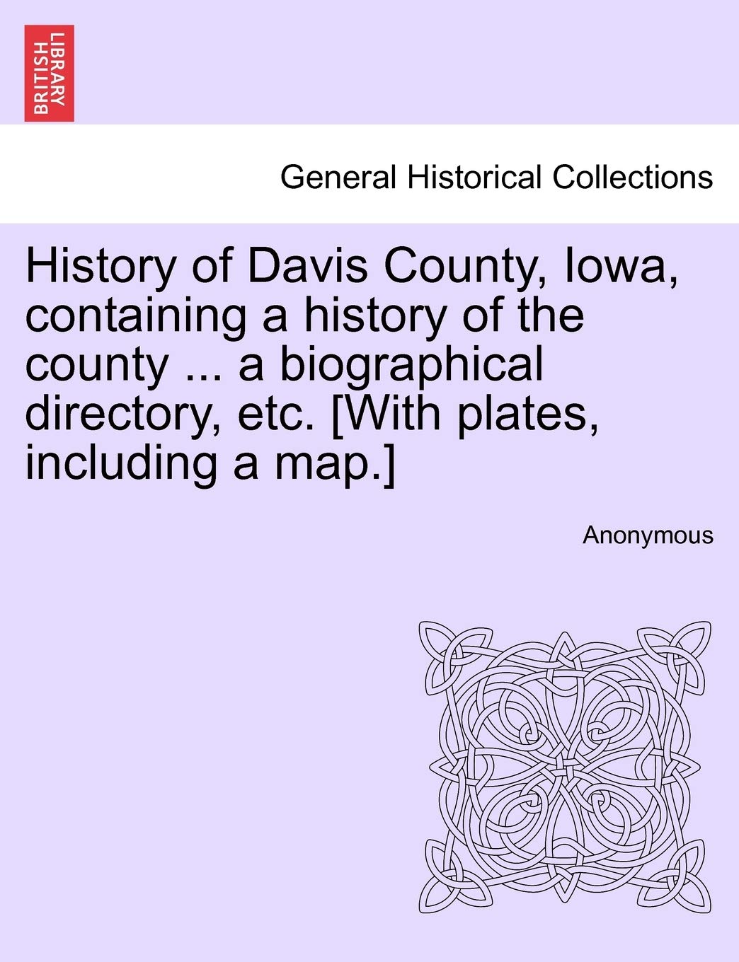 History of Davis County, Iowa, containing a history of the county ... a biographical directory, etc. Politics & History
