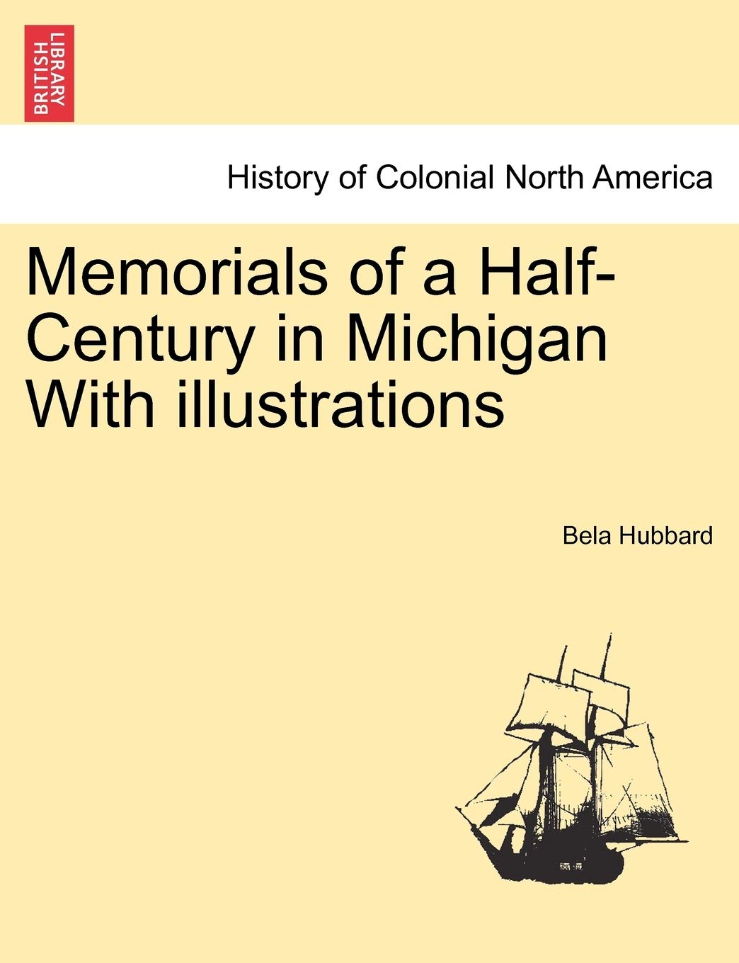 Memorials of a Half-Century in Michigan With illustrations Politics & History