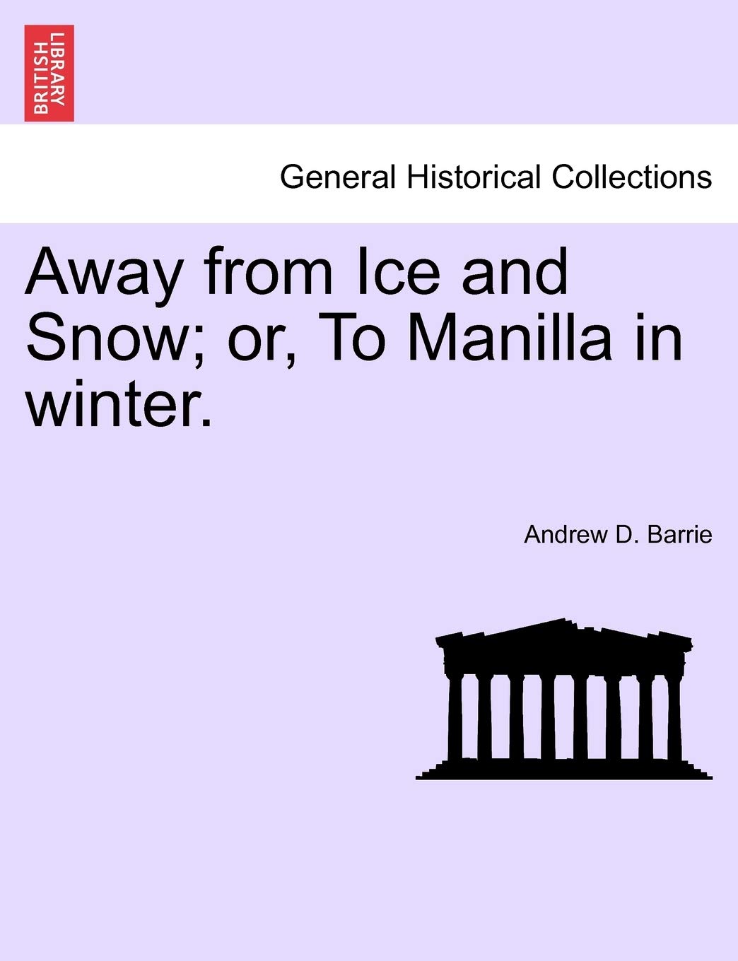 Away from Ice and Snow; Or, to Manilla in Winter. Politics & History