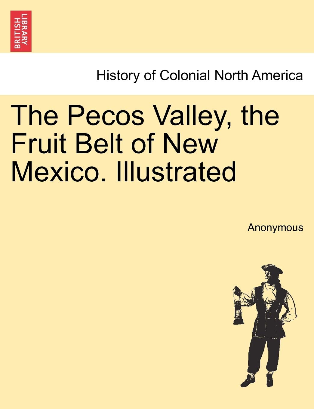 The Pecos Valley, the Fruit Belt of New Mexico. Illustrated Politics & History
