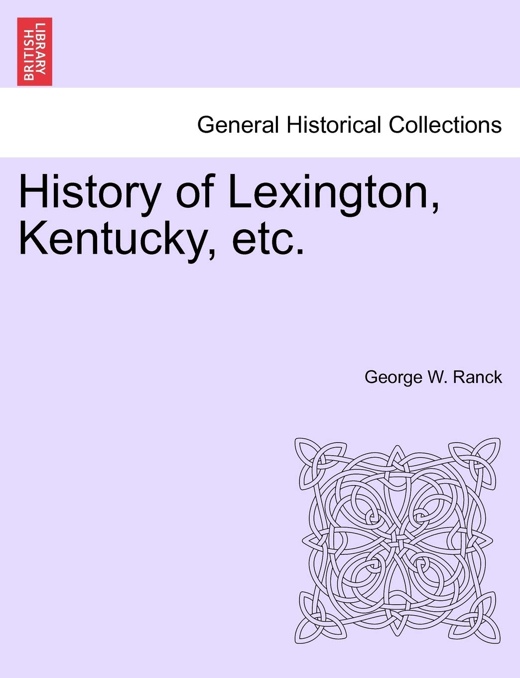 History of Lexington, Kentucky, Etc. Politics & History