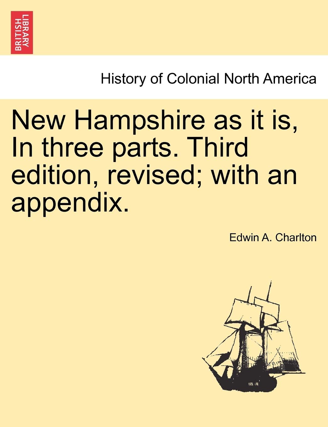 New Hampshire as it is, In three parts. Third edition, revised; with an appendix. Politics & History