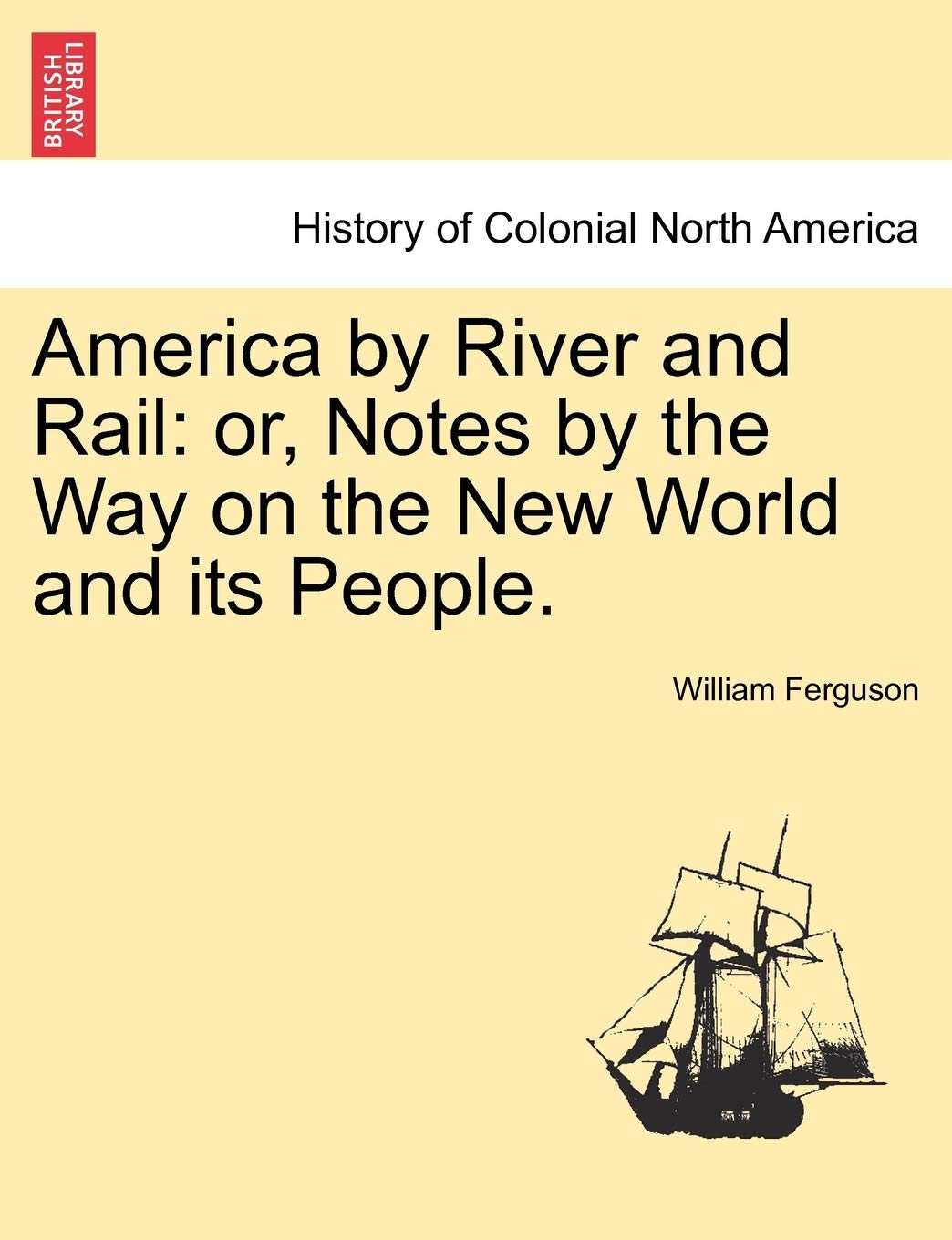 America by River and Rail: or, Notes by the Way on the New World and its People. Contemporary literature