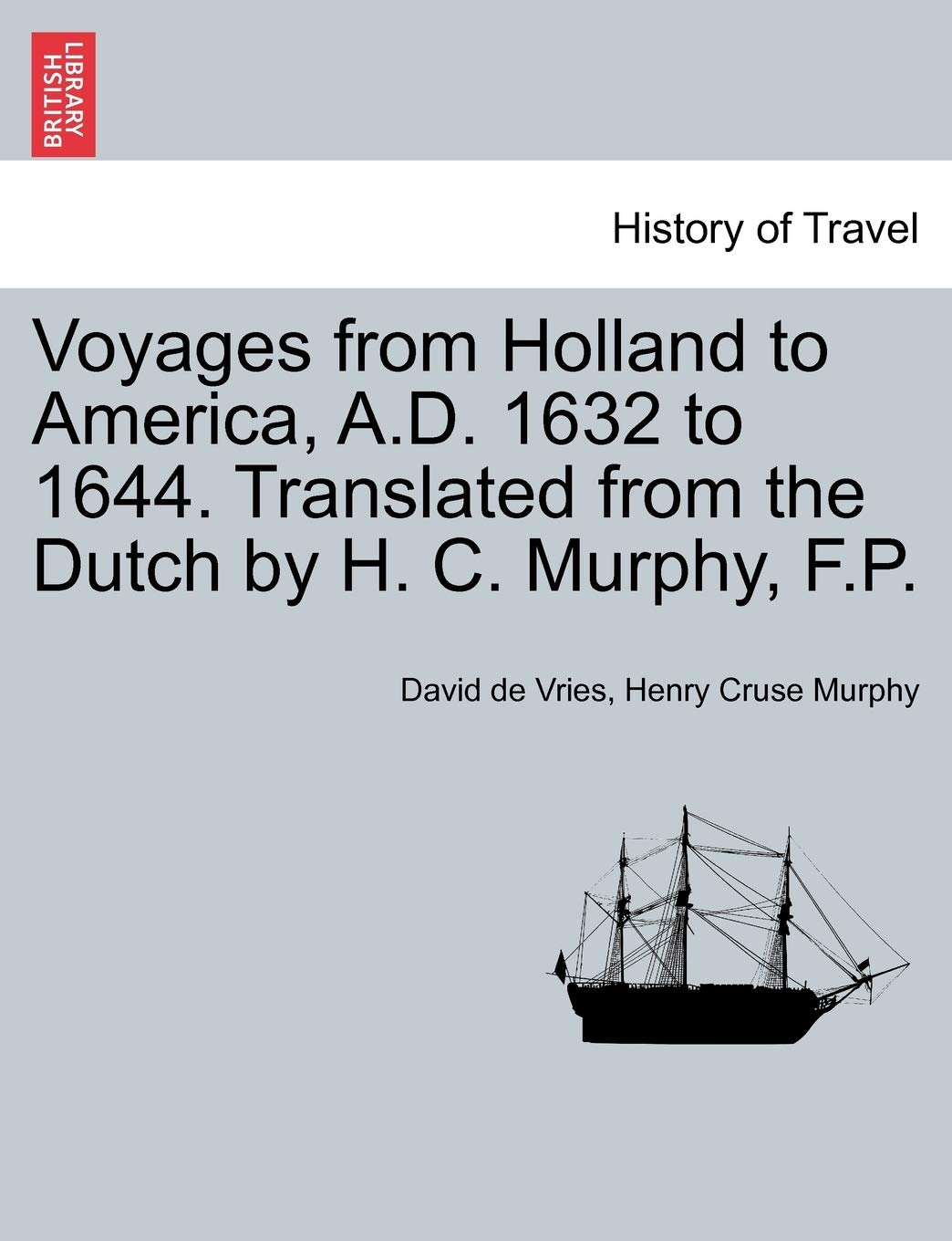 Voyages from Holland to America, A.D. 1632 to 1644. Translated from the Dutch by H. C. Murphy, F.P. Politics & History