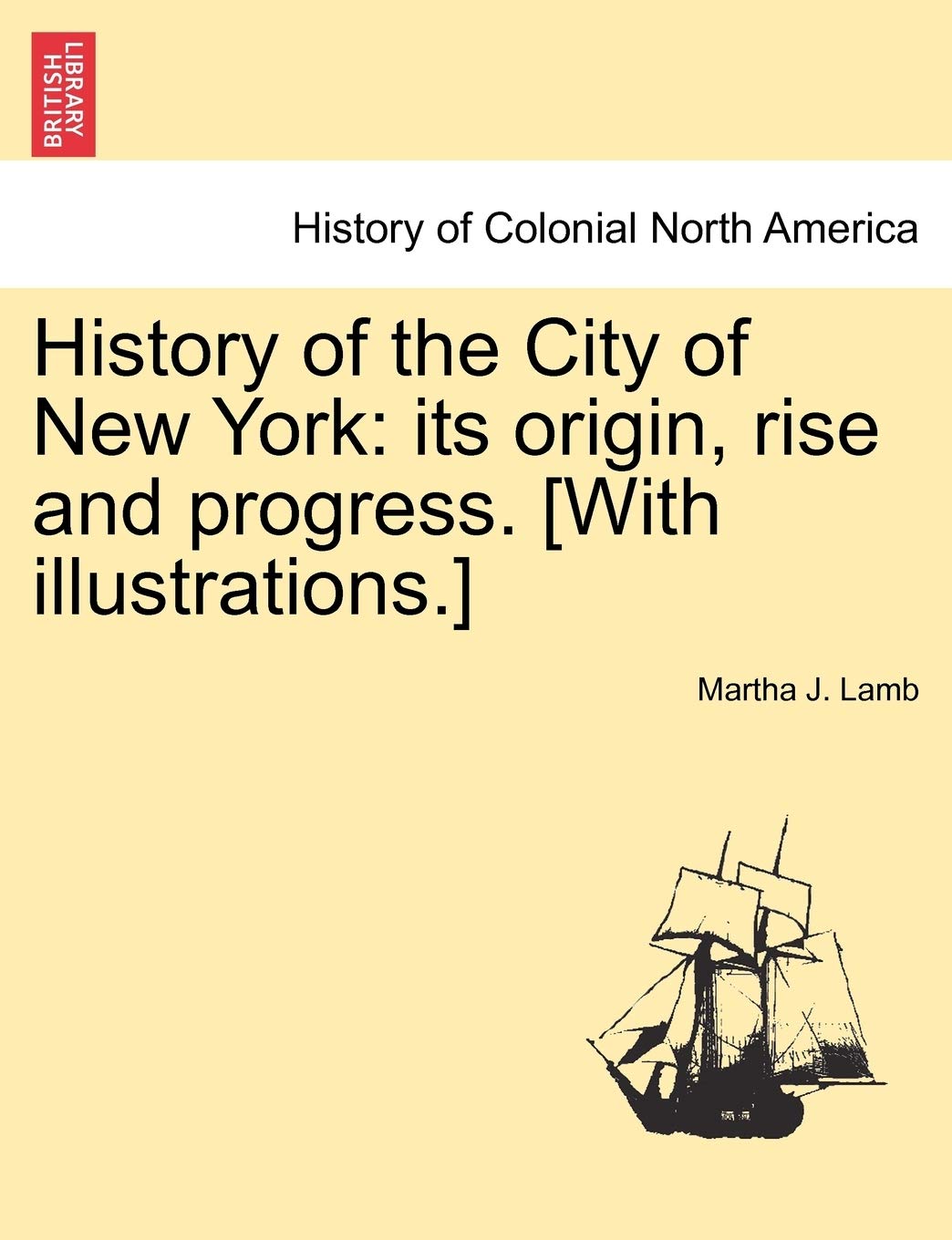 History of the City of New York: its origin, rise and progress. Politics & History