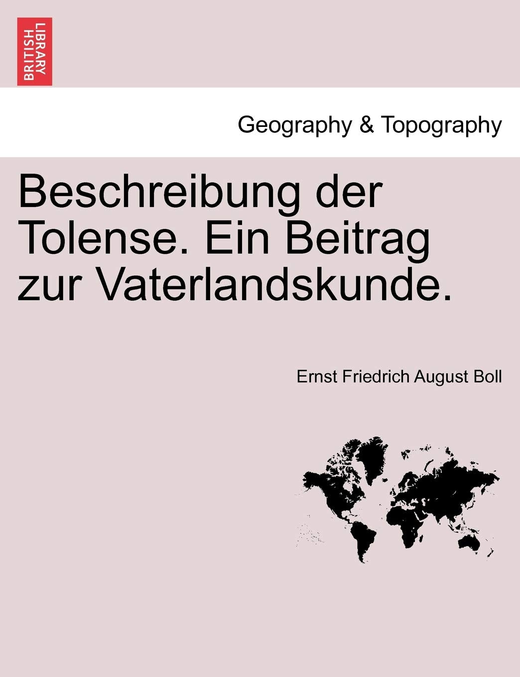 Beschreibung Der Tolense. Ein Beitrag Zur Vaterlandskunde. Geology & Geography
