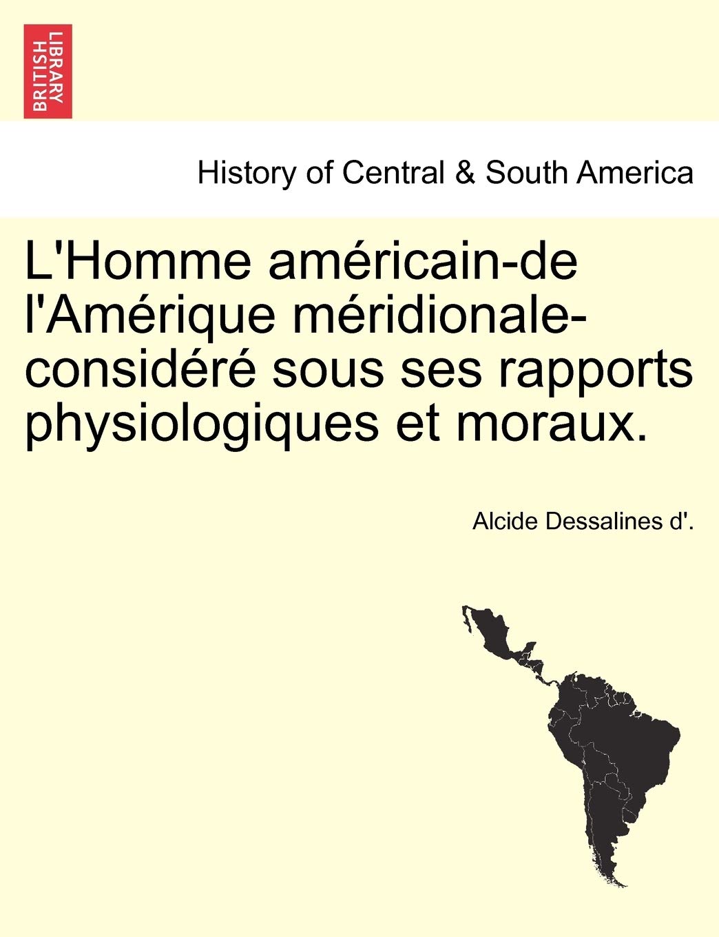 L'Homme Am Ricain-de L'Am Rique M Ridionale-Consid R Sous Ses Rapports Physiologiques Et Moraux. book