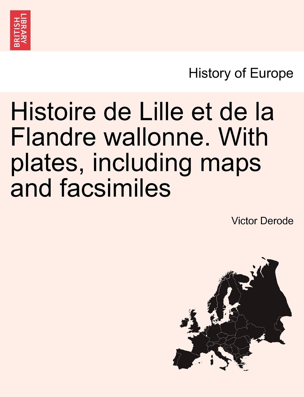 Histoire de Lille Et de La Flandre Wallonne. with Plates, Including Maps and Facsimiles, Tome IV book
