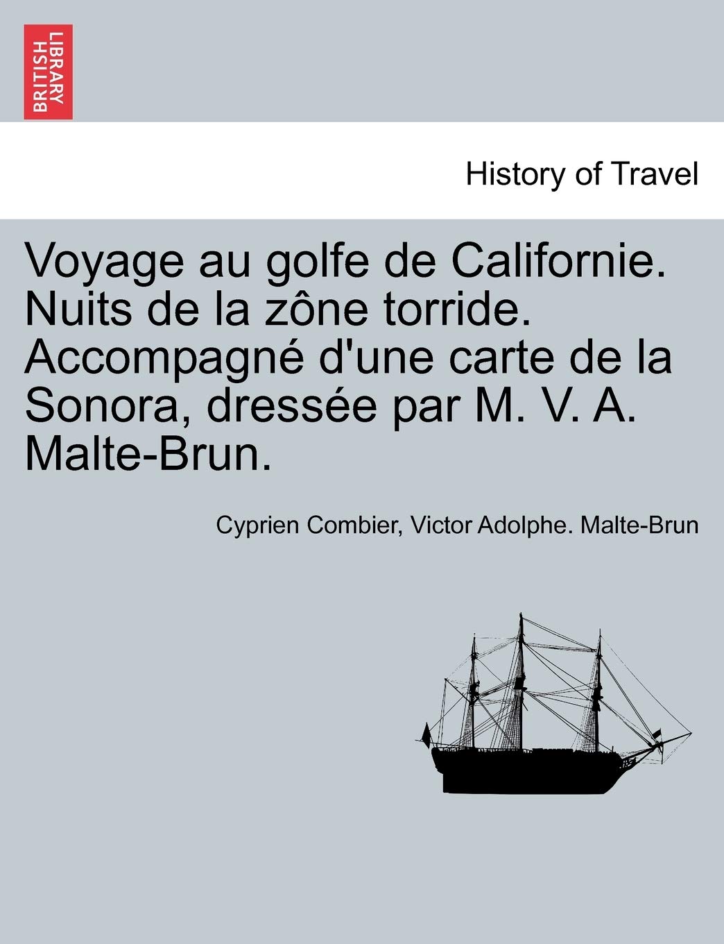 Voyage Au Golfe de Californie. Nuits de La Zone Torride. Accompagne D'Une Carte de La Sonora, Dressee Par M. V. A. Malte-Brun. book