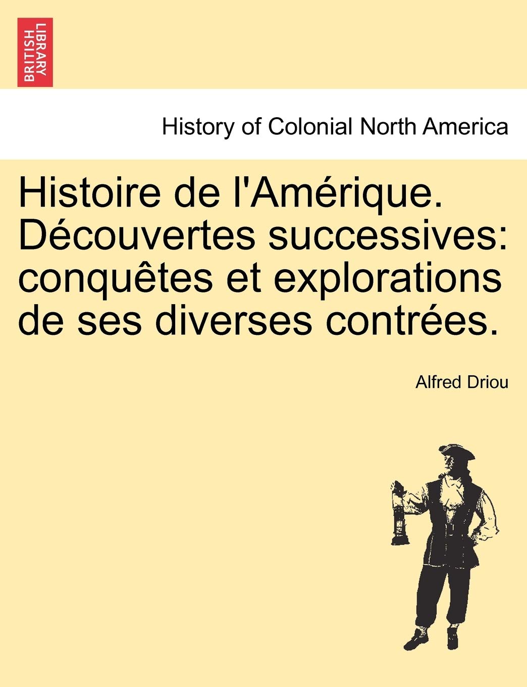 Histoire de L'Am Rique. D Couvertes Successives: Conqu Tes Et Explorations de Ses Diverses Contr Es. book