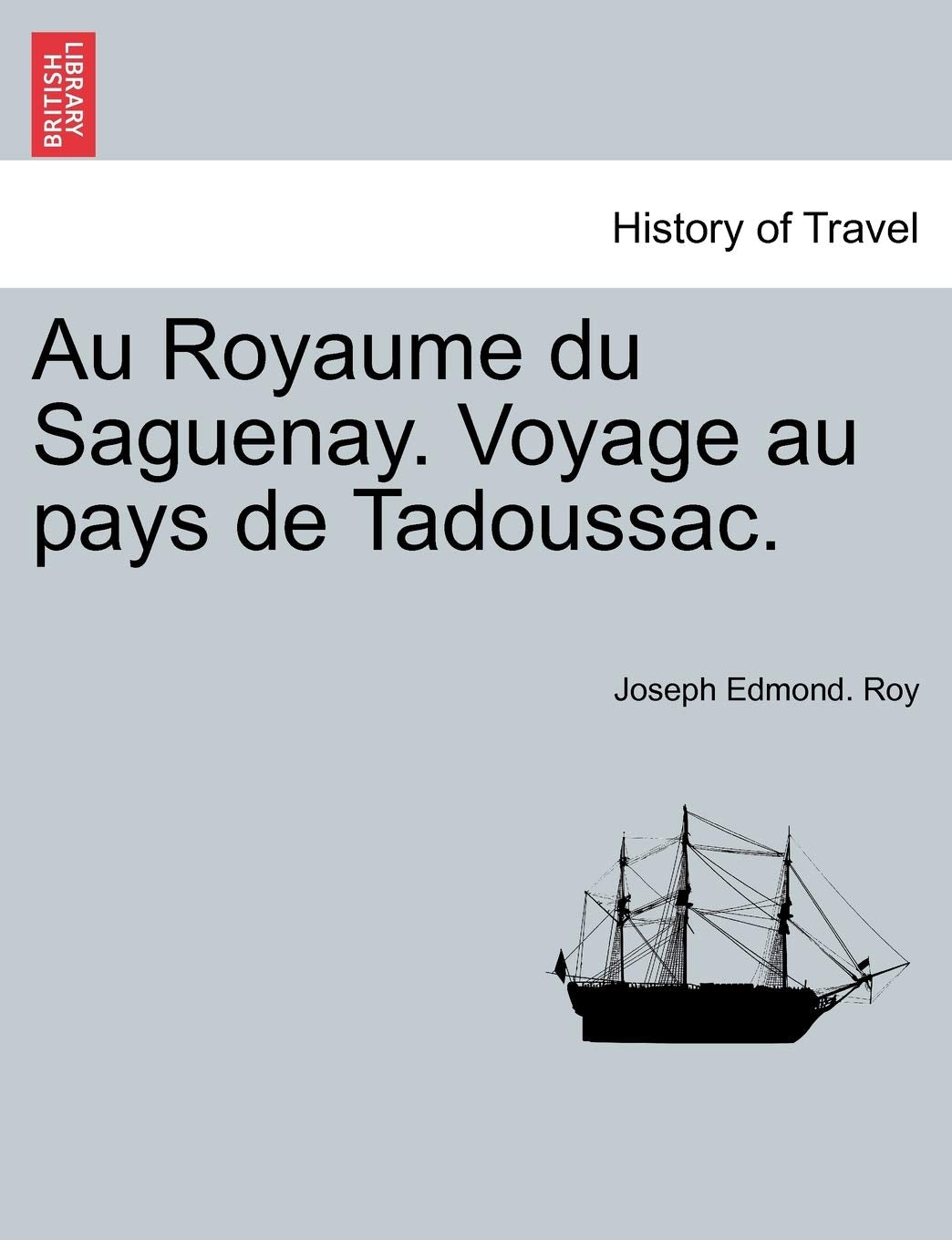 Au Royaume Du Saguenay. Voyage Au Pays de Tadoussac. book