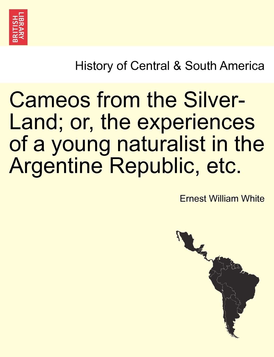 Cameos from the Silver-Land; Or, the Experiences of a Young Naturalist in the Argentine Republic, Etc. book
