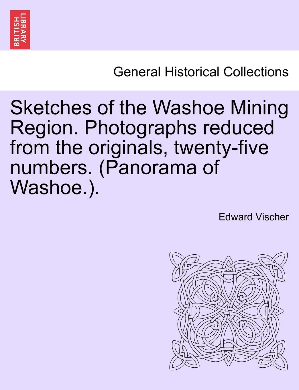 Sketches of the Washoe Mining Region. Photographs Reduced from the Originals, Twenty-Five Numbers. (Panorama of Washoe.). book