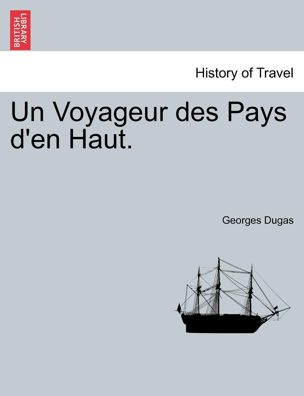 Un Voyageur Des Pays d'En Haut. book