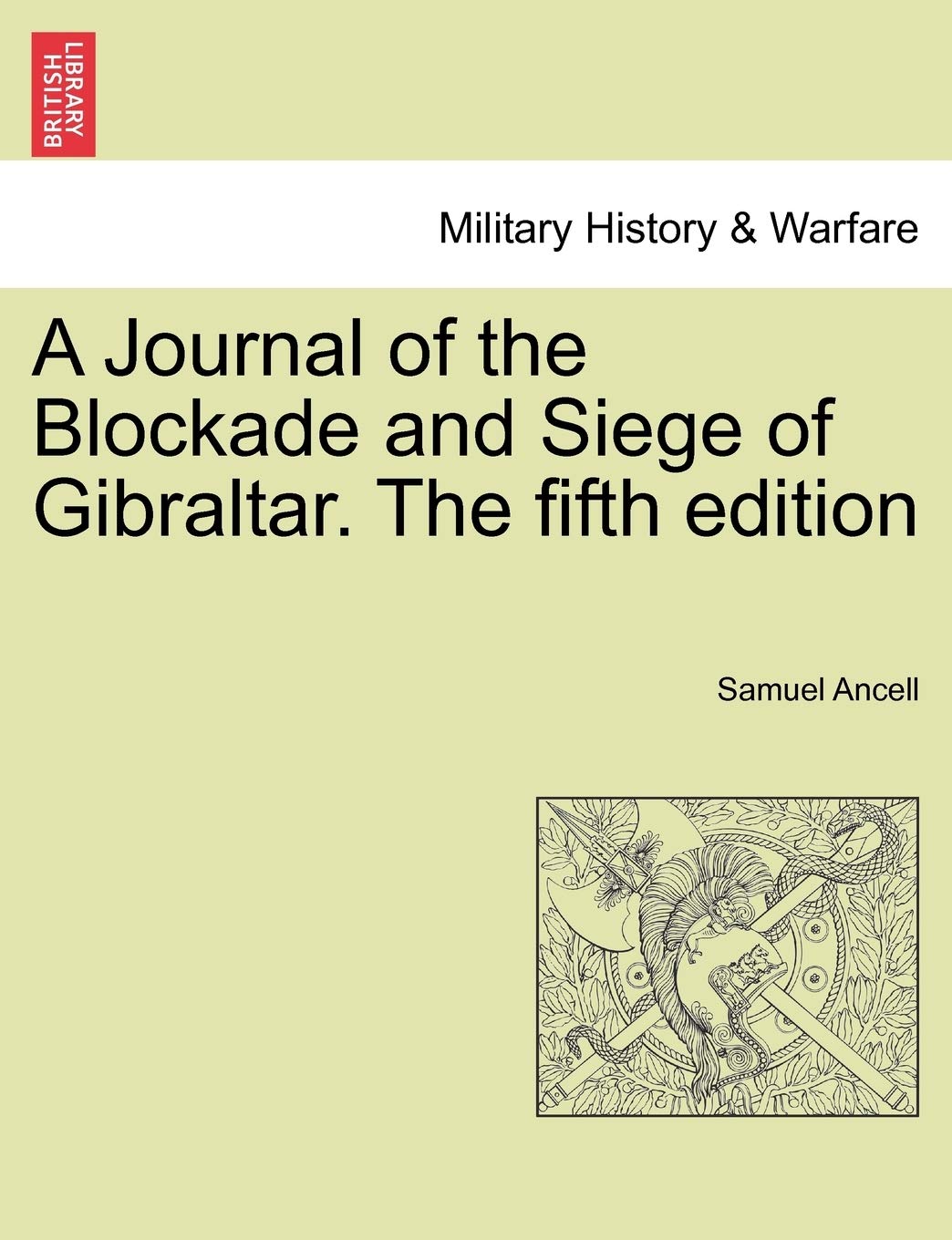 A Journal of the Blockade and Siege of Gibraltar. the Fifth Edition Contemporary literature
