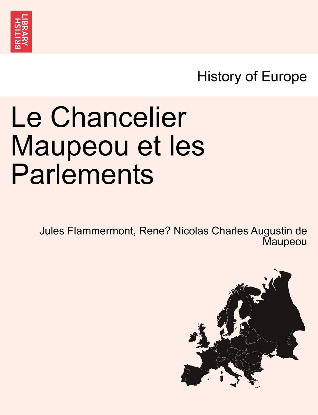 Le Chancelier Maupeou et les Parlements book