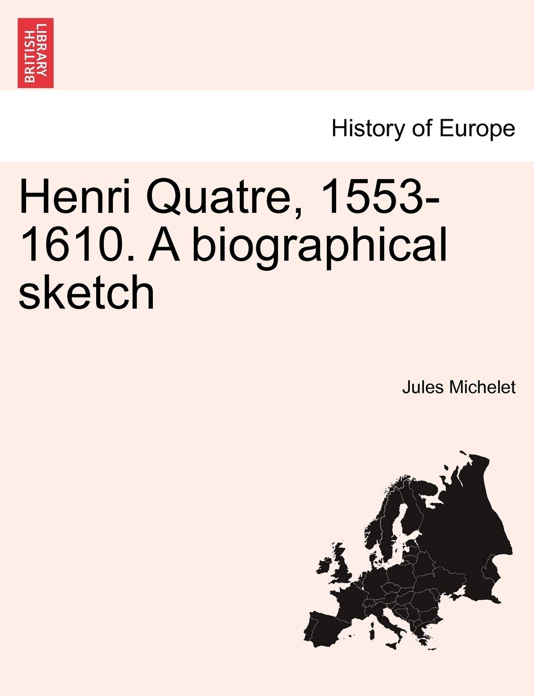 Henri Quatre, 1553-1610. a Biographical Sketch book