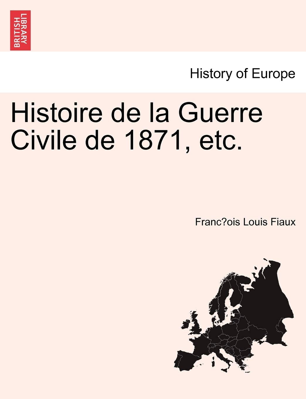 Histoire de la Guerre Civile de 1871, etc. book